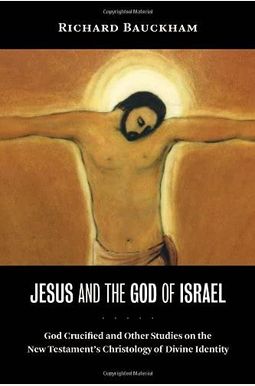 Buy Jesus And The God Of Israel: God Crucified And Other Studies On The ...