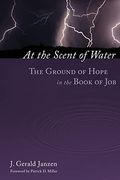At The Scent Of Water: The Ground Of Hope In The Book Of Job