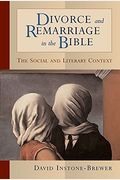 Divorce And Remarriage In The Bible: The Social And Literary Context