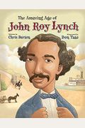The Amazing Age Of John Roy Lynch