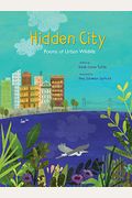 Hidden City: Poems Of Urban Wildlife