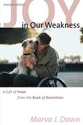 Joy In Our Weakness: A Gift Of Hope From The Book Of Revelation