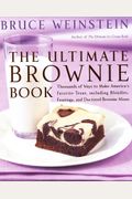 The Ultimate Brownie Book: Thousands of Ways to Make America's Favorite Treat, Including Blondies, Frostings, and Doctored Brownie Mixes