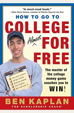 How To Go To College Almost For Free: The Secrets Of Winning Scholarship Money How To Go To College Almost For Free: The Secrets Of Winning Scholarship Money