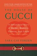 The House Of Gucci: A Sensational Story Of Murder, Madness, Glamour, And Greed