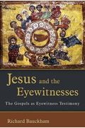 Jesus And The Eyewitnesses: The Gospels As Eyewitness Testimony