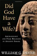 Did God Have A Wife?: Archaeology And Folk Religion In Ancient Israel