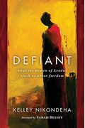 Defiant: What The Women Of Exodus Teach Us About Freedom