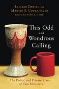 This Odd And Wondrous Calling: The Public And Private Lives Of Two Ministers