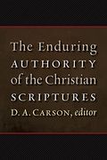 The Enduring Authority Of The Christian Scriptures
