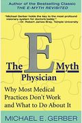 The E-Myth Physician: Why Most Medical Practices Don't Work And What To Do About It