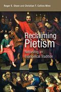 Reclaiming Pietism: Retrieving An Evangelical Tradition