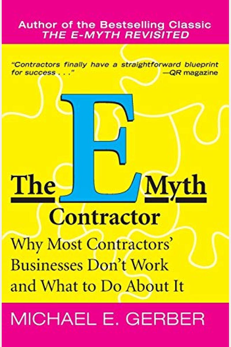 The E-Myth Contractor: Why Most Contractors' Businesses Don't Work And What To Do About It