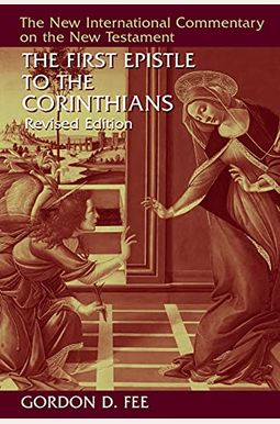 The First Epistle To The Corinthians, Revised Edition The First Epistle To The Corinthians, Revised Edition