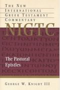 The Pastoral Epistles: A Commentary On The Greek Text