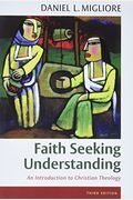Faith Seeking Understanding: An Introduction To Christian Theology