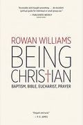 Being Christian: Baptism, Bible, Eucharist, Prayer
