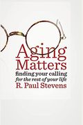 Aging Matters: Finding Your Calling For The Rest Of Your Life