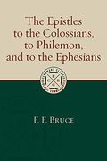 The Epistles To The Colossians, To Philemon, And To The Ephesians