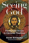 Seeing God: The Beatific Vision in Christian Tradition