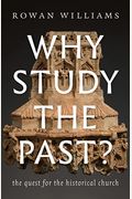 Why Study The Past?: The Quest For The Historical Church