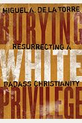 Burying White Privilege: Resurrecting A Badass Christianity