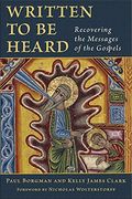 Written To Be Heard: Recovering The Messages Of The Gospels