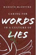 Caring For Words In A Culture Of Lies, 2nd Ed