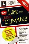Life For Real Dummies: A Reference For The Totally Clueless