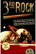 3rd Rock From The Sun: The Official Report On Earth By High Commander Dick Solomon