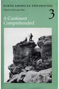 North American Exploration, Volume 3: A Continent Comprehended