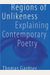 Regions Of Unlikeness: Explaining Contemporary Poetry