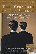 The Stranger In The Mirror: Dissociation: The Hidden Epidemic