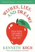 Wishes, Lies, And Dreams: Teaching Children To Write Poetry
