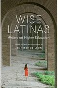 Wise Latinas: Writers On Higher Education
