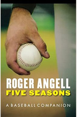 Five Seasons: A Baseball Companion Five Seasons: A Baseball Companion
