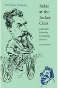 Judas at the Jockey Club and Other Episodes of Porfirian Mexico (Second Edition)