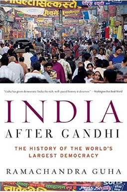 India After Gandhi: The History Of The World's Largest Democracy India After Gandhi: The History Of The World's Largest Democracy