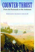 Counter-Thrust: From The Peninsula To The Antietam