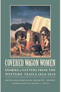 Covered Wagon Women, Volume 9: Diaries And Letters From The Western Trails, 1864-1868