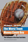 The Worst Team Money Could Buy: The Collapse Of The New York Mets
