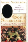 God's Secretaries: The Making Of The King James Bible