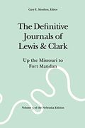 The Definitive Journals Of Lewis And Clark, Vol 3: Up The Missouri To Fort Mandan