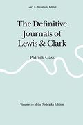 The Journals Of The Lewis And Clark Expedition, Volume 10: The Journal Of Patrick Gass, May 14, 1804-September 23, 1806