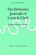 The Journals Of The Lewis & Clark Expedition: Comprehensive Index