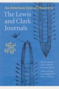 The Lewis And Clark Journals: An American Epic Of Discovery: The Abridgement Of The Definitive Nebraska Edition