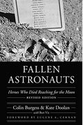 Fallen Astronauts: Heroes Who Died Reaching For The Moon, Revised Edition (Outward Odyssey: A People's History Of Spaceflight)