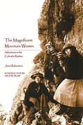 The Magnificent Mountain Women (Second Edition): Adventures in the Colorado Rockies