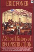A Short History Of Reconstruction, Updated Edition: 1863-1877