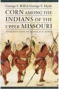 Corn Among The Indians Of The Upper Missouri